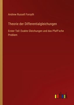 portada Theorie der Differentialgleichungen: Erster Teil: Exakte Gleichungen und das Pfaff'sche Problem (en Alemán)