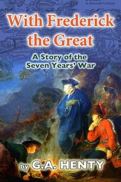 portada With Frederick the Great: A Tale of the Seven Years' War