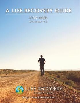 portada L.I.F.E. Guide for Men: A Workbook for Men Seeking Freedom from Sexual Addiction (en Inglés)