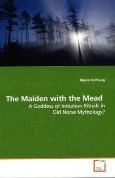 portada The Maiden with the Mead: A Goddess of Initiation Rituals in Old Norse Mythology?