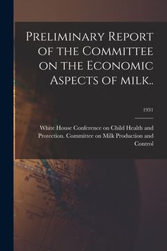 portada Preliminary Report of the Committee on the Economic Aspects of Milk..; 1931 (en Inglés)