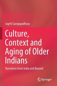 portada Culture, Context and Aging of Older Indians: Narratives from India and Beyond (en Inglés)