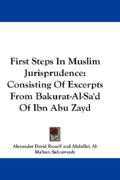 portada first steps in muslim jurisprudence: consisting of excerpts from bakurat-al-sa'd of ibn abu zayd (en Inglés)