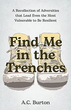 portada Find me in the Trenches: A Recollection of Adversities That Lead Even the Most Vulnerable to be Resilient (in English)