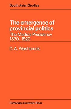 portada Emergence Provincial Politics: The Madras Presidency 1870-1920 (Cambridge South Asian Studies) (en Inglés)