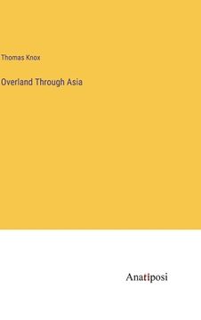 portada Overland Through Asia (en Inglés)