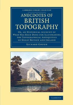 portada Anecdotes of British Topography: Or, an Historical Account of What has Been Done for Illustrating the Topographical Antiquities of Great Britain and i. - British and Irish History, General) (en Inglés)