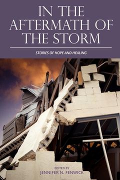 portada In the Aftermath of the Storm: Stories of Hope and Healing (en Inglés)