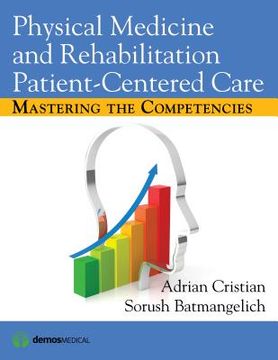 portada Physical Medicine and Rehabilitation Patient-Centered Care: Mastering the Competencies (in English)