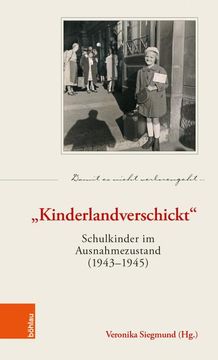 portada Kinderlandverschickt: Schulkinder Im Ausnahmezustand (1943-1945) (en Alemán)