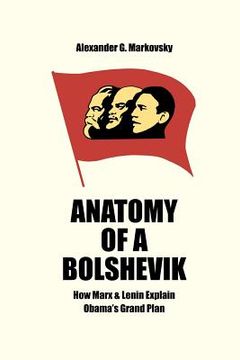 portada anatomy of a bolshevik: how marx & lenin explain obama's grand plan