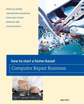 portada how to start a home-based computer repair business (en Inglés)