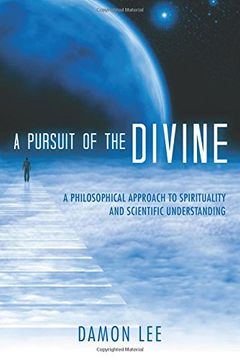 portada A Pursuit of the Divine: A Philosophical Approach to Spirituality and Scientific Understanding (in English)