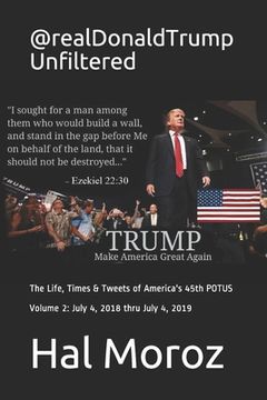 portada @realDonaldTrump Unfiltered: The Life, Times & Tweets of America's 45th POTUS, Volume 2 (en Inglés)