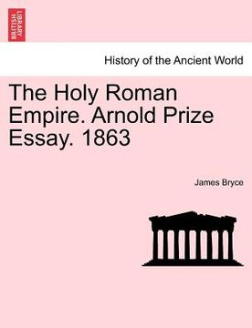 portada the holy roman empire. arnold prize essay. 1863