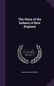 portada The Story of the Indians of New England (en Inglés)