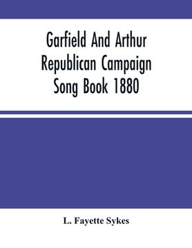 portada Garfield And Arthur Republican Campaign Song Book 1880 (en Inglés)