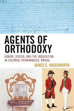 portada Agents of Orthodoxy: Honor, Status, and the Inquisition in Colonial Pernambuco, Brazil (en Inglés)