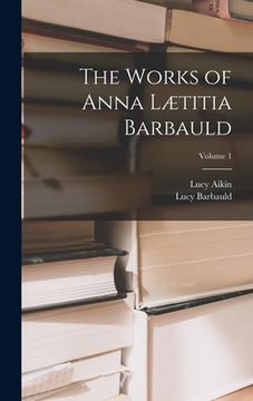portada The Works of Anna Lætitia Barbauld; Volume 1 (in English)