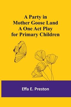 portada A Party in Mother Goose Land A One Act Play for Primary Children (en Inglés)