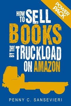 portada How to Sell Books by the Truckload on Amazon: Power Pack!: Sell More Books on Amazon - Get More Reviews on Amazon (en Inglés)