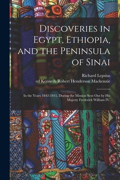 portada Discoveries in Egypt, Ethiopia, and the Peninsula of Sinai: in the Years 1842-1845, During the Mission Sent out by His Majesty Frederick William IV. (in English)