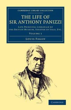 portada The Life of sir Anthony Panizzi, K. C. B. 2 Volume Set: The Life of sir Anthony Panizzi, K. C. B. Late Principal Librarian of the British Museum, Senator. - British and Irish History, 19Th Century) 