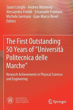 portada The First Outstanding 50 Years of "Università Politecnica Delle Marche": Research Achievements in Physical Sciences and Engineering (en Inglés)