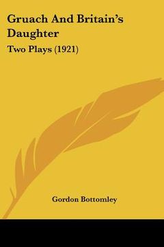 portada gruach and britain's daughter: two plays (1921) (in English)