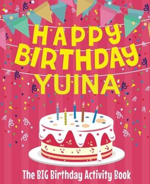 portada Happy Birthday Yuina - the big Birthday Activity Book: (Personalized Children's Activity Book) 