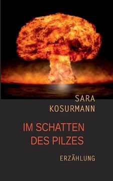 portada Im Schatten des Pilzes: Erzählung (in German)
