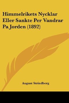 portada Himmelrikets Nycklar Eller Sankte per Vandrar pa Jorden (1892) (in Spanish)