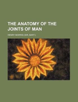 portada the anatomy of the joints of man