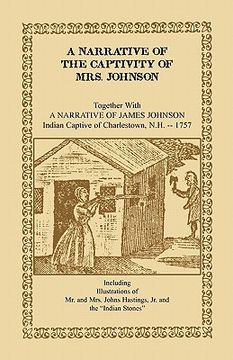 portada a narrative of the captivity of mrs. johnson, together with a narrative of james johnson: indian captive of charlestown, new hampshire (in English)