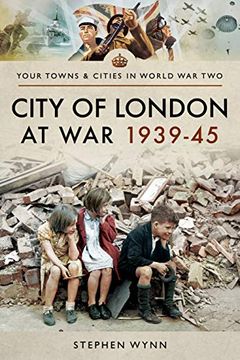 portada City of London at war 1939-45 (Towns & Cities in World war Two) (in English)