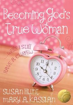 portada becoming god`s true woman: ...while i still have a curfew