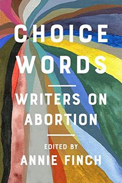 portada Choice Words: Writers on Abortion (en Inglés)