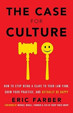 portada The Case for Culture: How to Stop Being a Slave to Your law Firm, Grow Your Practice, and Actually be Happy 