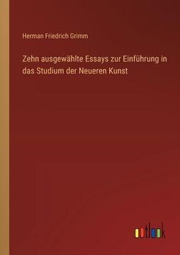 portada Zehn ausgewählte Essays zur Einführung in das Studium der Neueren Kunst (in German)