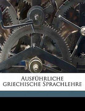 portada Ausfuhrliche Griechische Sprachlehre (in German)