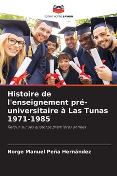 portada Histoire de l'enseignement pré-universitaire à Las Tunas 1971-1985 (en Francés)