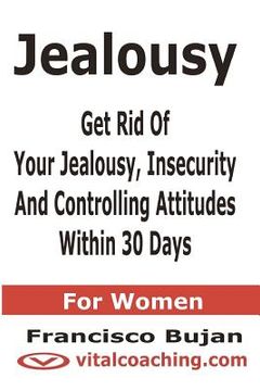 portada jealousy - get rid of your jealousy, insecurity and controlling attitudes within 30 days - for women (in English)