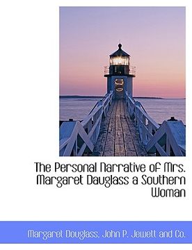 portada the personal narrative of mrs. margaret dauglass a southern woman (en Inglés)