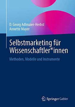 portada Selbstmarketing für Wissenschaftler*Innen: Methoden, Modelle und Instrumente (en Alemán)