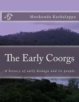 portada The Early Coorgs: A history of early Kodagu and its people (en Inglés)