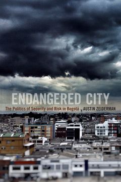 portada Endangered City: The Politics of Security and Risk in Bogotá