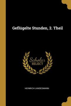 portada Geflügelte Stunden, 2. Theil (in German)