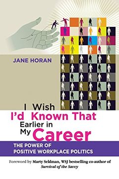 portada I Wish i'd Known That Earlier in my Career: The Power of Positive Workplace Politics (en Inglés)