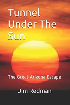 portada Tunnel Under the Sun: The Great Arizona Escape (in English)