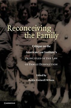 portada Reconceiving the Family: Critique on the American law Institute's Principles of the law of Family Dissolution 